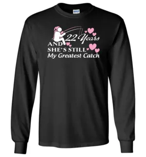 22 Years Anniversary She Still My Greatest Catch Long Sleeve T-Shirt