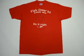 Fish Crew 1984 Louie Sez Do It Right Vintage 80's Job Memorial T-Shirt